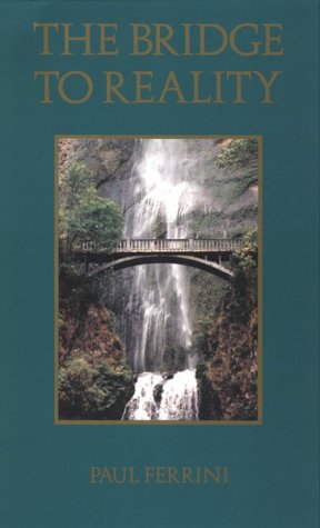 9781879159037: The Bridge to Reality: A Heart Centered Approach to a Course in Miracles and the Process of Inner Healing