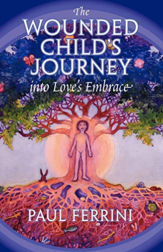 9781879159068: The Wounded Child's Journey Into Love's Embrace