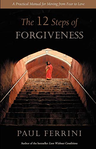 Beispielbild fr The Twelve Steps of Forgiveness: A Practical Manual for Moving from Fear to Love zum Verkauf von Wonder Book