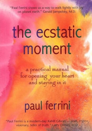 9781879159181: The Ecstatic Moment: A Practical Manual for Opening Your Heart & Staying in It