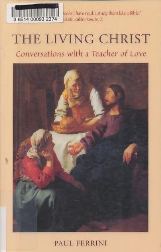 Stock image for The Living Christ : Conversations with a Teacher of Love for sale by Better World Books: West