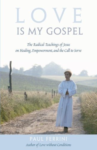 Beispielbild fr Love Is My Gospel: The Radical Teachings of Jesus on Healing, Empowerment and the Call to Serve zum Verkauf von Off The Shelf