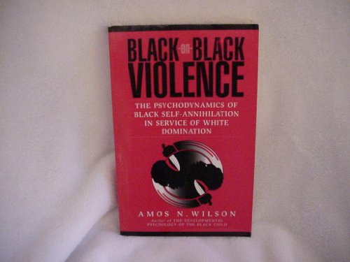 Beispielbild fr Black-On-Black Violence: The Psychodynamics of Black Self-Annihilation in Service of White Domination zum Verkauf von HPB-Red