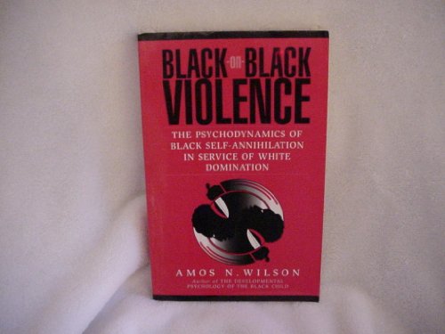 Black-On-Black Violence by Amos N. Wilson Black-On-Black Violence by Amos N. Wilson