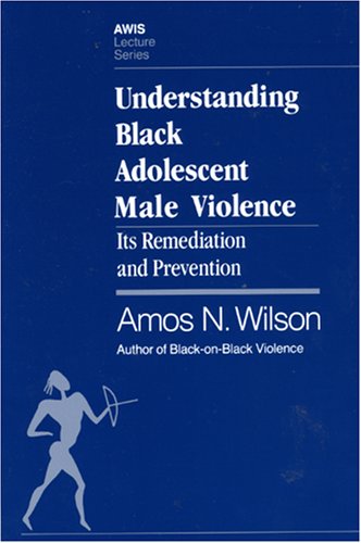 Beispielbild fr Understanding Black Adolescent Male Violence: Its Remediation and Prevention (Awis Lecture Series) zum Verkauf von BooksRun