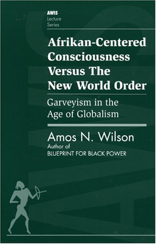 Beispielbild fr Afrikan-Centered Consciousness Versus the New World Order: Garvey zum Verkauf von Hawking Books