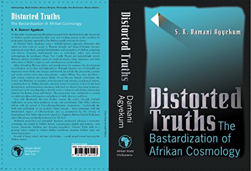 Stock image for Distorted Truths: The Bastardization of Afrikan Cosmology for sale by GF Books, Inc.