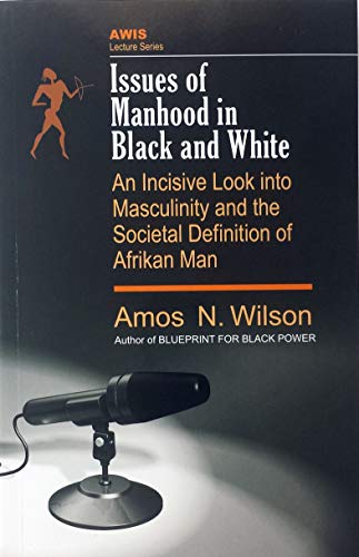 Beispielbild fr Issues of Manhood in Black and White: An Incisive Look Into Masculinity and the Societal Definition of Afrikan Man zum Verkauf von ThriftBooks-Atlanta