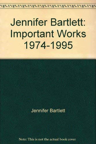 Jennifer Bartlett: Important Works, 1974-1995 (9781879173262) by Bartlett, Jennifer; Moore, Susanna