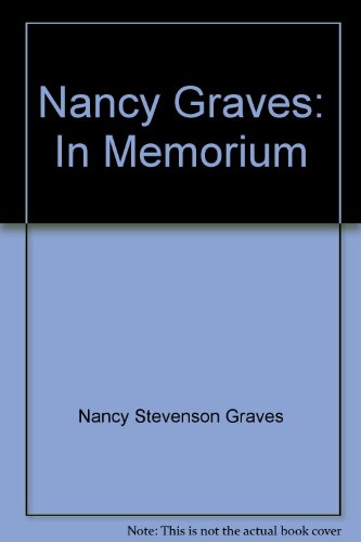 Nancy Graves: In Memorium (9781879173279) by Graves, Nancy Stevenson; Larson, Kay