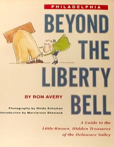 Imagen de archivo de Philadelphia Beyond the Liberty Bell: A Guide to the Little-Known Hidden Treasures of the Delaware Valley a la venta por Gulf Coast Books