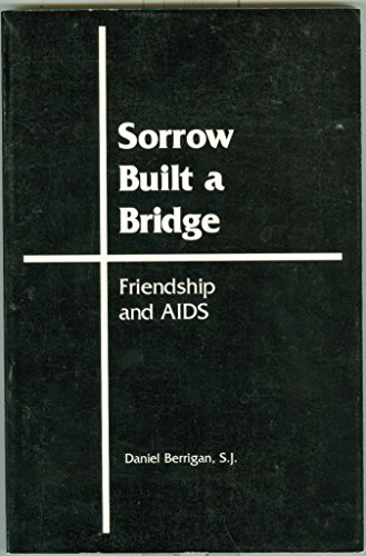 Sorrow Built a Bridge: Friendship & AIDS (9781879175044) by Daniel Berrigan