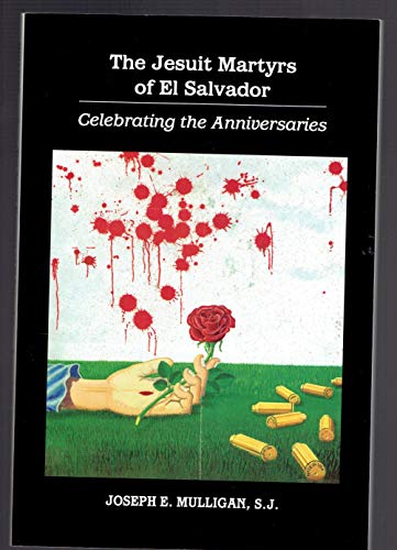 Imagen de archivo de The Jesuit Martyrs of El Salvador: Celebrating the Anniversaries a la venta por BookHolders