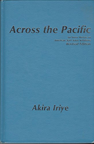 Beispielbild fr Across the Pacific: An Inner History of American-East Asian Relations zum Verkauf von Book Lover's Warehouse