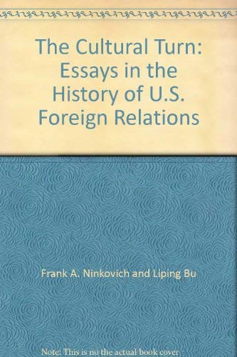 Stock image for The Cultural Turn: Essays in the History of U.S. Foreign Relations for sale by dsmbooks