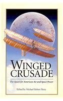 Stock image for Winged Crusade: The Quest for American Air and Space Power (Military History Symposium Series of the United States Air Force Academy) for sale by Wonder Book