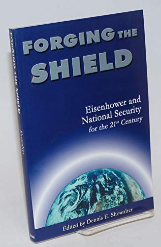 Imagen de archivo de Forging the Shield : Eisenhower and National Security for the 21st Century a la venta por Better World Books
