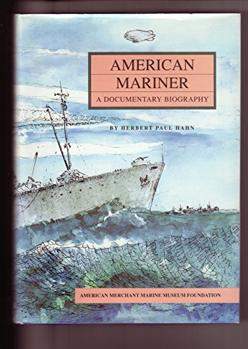 American Mariner: A Documentary Biography of Her Role As Liberty Ship, Training Ship - Hahn, Herbert