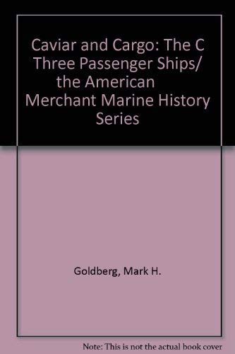 9781879180017: Caviar and Cargo: The C Three Passenger Ships/ the American Merchant Marine History Series