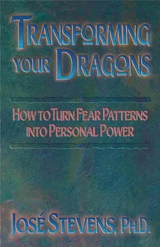 Stock image for Transforming Your Dragons : How to Turn Fear Patterns into Personal Power for sale by RareNonFiction, IOBA