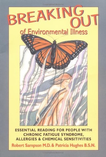 Stock image for Breaking Out of Environmental Illness: Essential Reading for People With Chronic Fatigue Syndrome, Allergies, or Chemical Sensitivities for sale by Veronica's Books