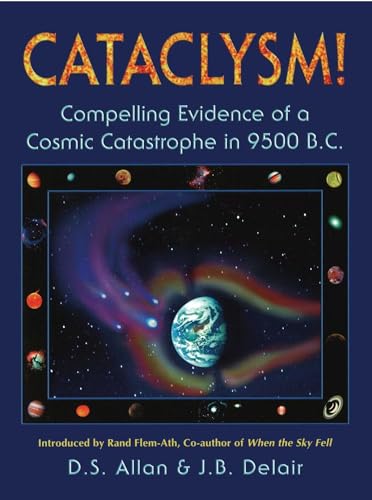 Imagen de archivo de Cataclysm!: Compelling Evidence of a Cosmic Catastrophe in 9500 B.C. a la venta por ThriftBooks-Dallas