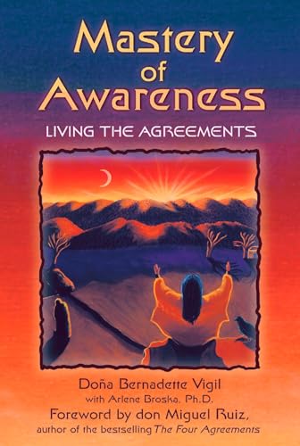 9781879181618: Mastery of Awareness: Living the Agreements