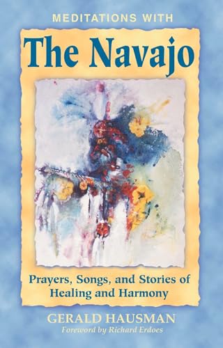 Imagen de archivo de Meditations with the Navajo: Prayers, Songs, and Stories of Healing and Harmony a la venta por ThriftBooks-Atlanta