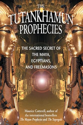 Beispielbild fr The Tutankhamun Prophecies: The Sacred Secret of The Maya, Egyptians, and Freemasons zum Verkauf von Michael Patrick McCarty, Bookseller
