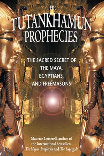 Imagen de archivo de The Tutankhamun Prophecies: The Sacred Secret of the Maya, Egyptians, and Freemasons a la venta por WorldofBooks