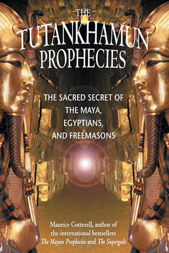 Stock image for The Tutankhamun Prophecies: The Sacred Secret of the Maya, Egyptians, and Freemasons for sale by WorldofBooks