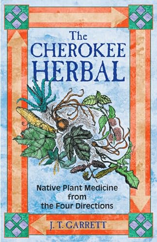 9781879181960: The Cherokee Herbal: Native Plant Medicine from the Four Directions