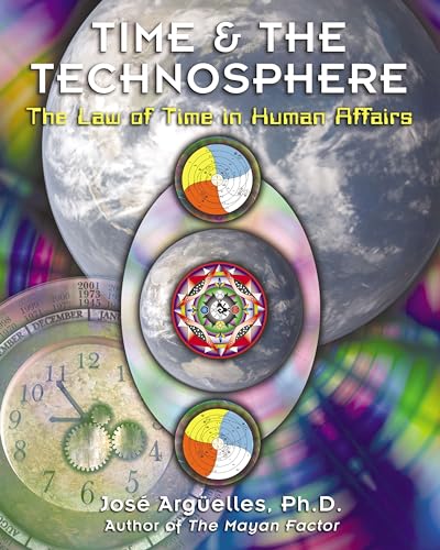 Time and the Technosphere: The Law of Time in Human Affairs (9781879181991) by ArgÃ¼elles, JosÃ©