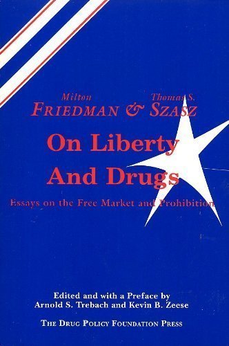 Stock image for Friedman and Szasz on Liberty and Drugs: Essays on the Free Market and Prohibition for sale by SecondSale