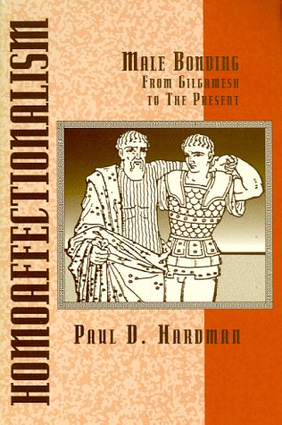 9781879194137: Homoaffectionalism: Male Bonding from Gilgamesh to the Present