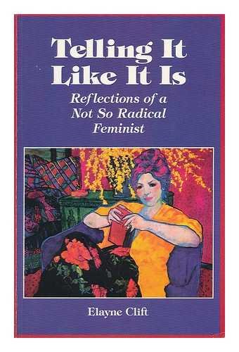 Stock image for Telling It Like It Is: Reflections of a Not So Radical Feminist for sale by Wonder Book