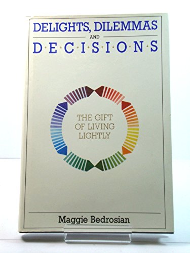 Stock image for Delights, Dilemmas and Decisions : The Gift of Living Lightly for sale by Better World Books
