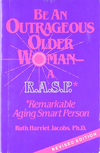 Imagen de archivo de Be an Outrageous Older Woman : RASP, Remarkable Aging Smart Person a la venta por Better World Books