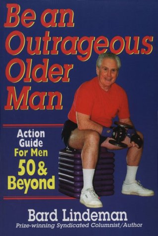 9781879198241: Be an Outrageous Older Man: Action Guide for Men 50 and Beyond