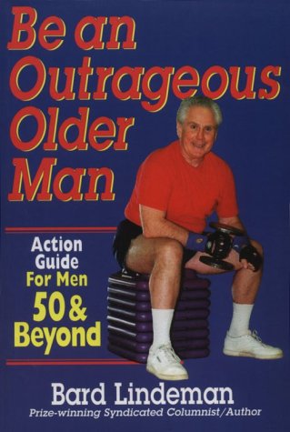 9781879198241: Be an Outrageous Older Man : Action Guide for Men 50 and Beyond