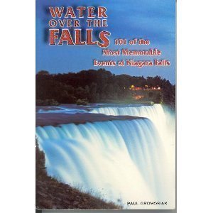 Stock image for Water over the Falls: 101 Of the Most Memorable Events at Niagara Falls for sale by Wonder Book