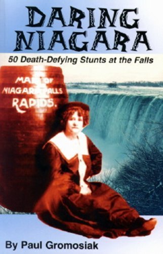 Beispielbild fr Daring Niagara: 50 Death-Defying Stunts at the Falls zum Verkauf von Wonder Book