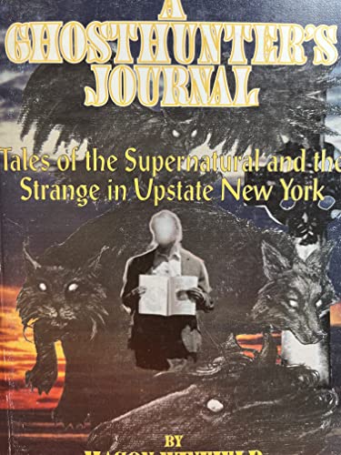 Stock image for A Ghosthunter's Journal: Tales of the Supernatural and the Strange in Upstate New York for sale by Ergodebooks