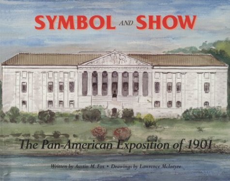 Beispielbild fr Symbol and Show: The Pan-American Exposition of 1901 zum Verkauf von HPB-Diamond