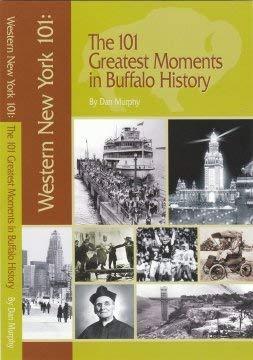 Stock image for Western New York 101: The 101 Greatest Moments in Buffalo History for sale by GF Books, Inc.