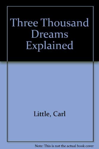 Three Thousand Dreams Explained (9781879205277) by Little, Carl
