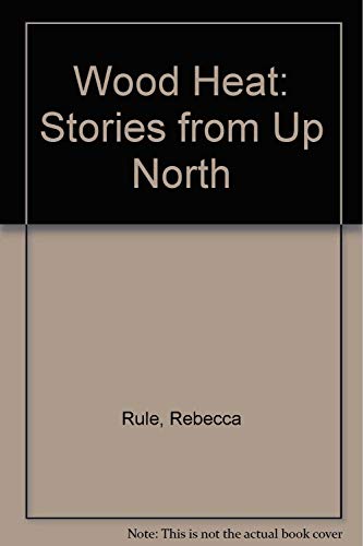 Stock image for Wood Heat: Stories from Up North for sale by Bookmans