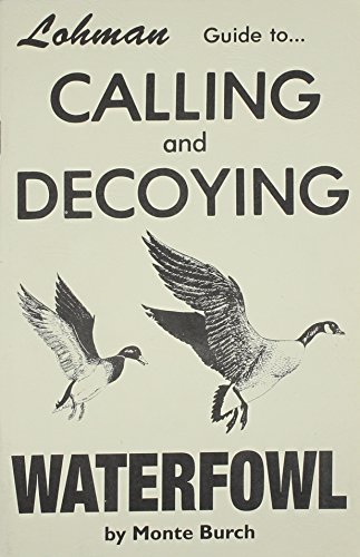 Guide to Calling and Decoying Waterfowl (9781879206199) by Burch, Monte