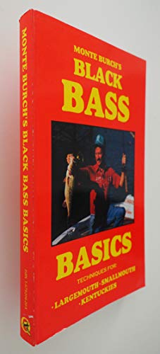 Monte Burch's Black Bass Basics: Techniques for Largemouth, Smallmouth, Kentuckies (9781879206205) by Burch, Monte