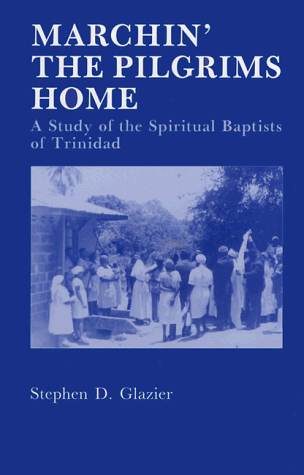9781879215054: Marchin the Pilgrims Home: A Study of the Spiritual Baptists of Trinidad